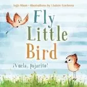 Fly, Little Bird - �Vuela, pajarito!: Bilingual Children's Picture Book English-Spanish with Pics to Color