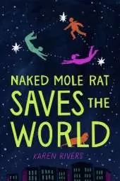 Naked Mole Rat Saves the World