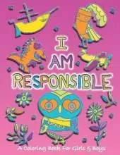 I Am Responsible: A Coloring Book for Girls and Boys - Activity Book for Kids to Build A Strong Character