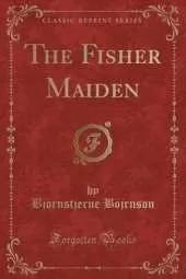 The Fisher Maiden (Classic Reprint)