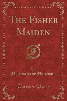 The Fisher Maiden (Classic Reprint)