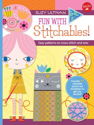 Fun with Stitchables!: Easy patterns to cross-stitch and sew