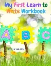 My First Learn to Write Workbook: Practice for Kids with Pen Control, Line Tracing, Letters, and More!