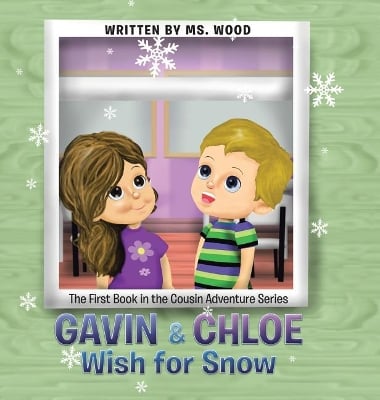Gavin & Chloe Wish for Snow: The First Book in the Cousin Adventure Series