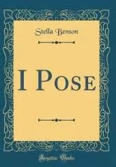 I Pose (Classic Reprint)