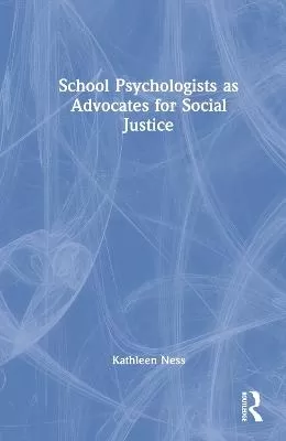School Psychologists as Advocates for Social Justice