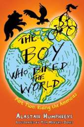 The Boy Who Biked the World Part 2: Riding the Americas