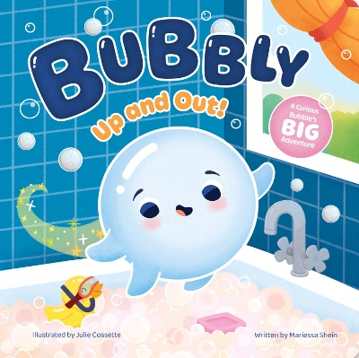 Bubble Up and Out!: A Curious Bubble's Big Adventure