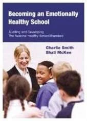 Becoming an Emotionally Healthy School: Auditing and Developing the National Healthy School Standard