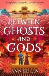 Between Ghosts and Gods: Chinese mythology meets dark fantasy in this haunting novel of slow-burn romance, ghosts, demons and murder