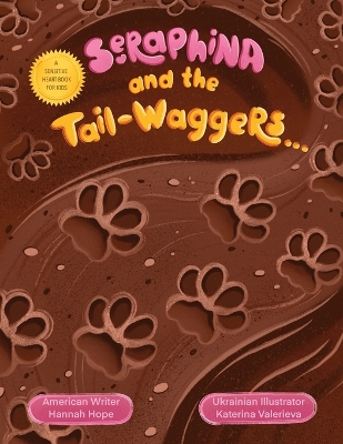Seraphina and the Tail-waggers: A Sensitive Heart Book For Kids