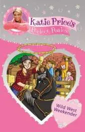 Katie Price's Perfect Ponies: Wild West Weekend: Book 12