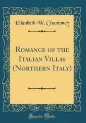 Romance of the Italian Villas (Northern Italy) (Classic Reprint)
