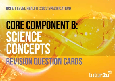 Core Component B: Science Concepts Revision Question Cards for NCFE T Level Health