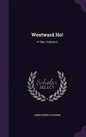 Westward Ho!: A Tale, Volume 2