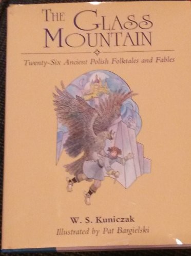 The Glass Mountain: Twenty-six Ancient Polish Folktales and Fables