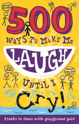 500 Ways to Make Me Laugh Until I Cry!