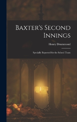 Baxter's Second Innings: Specially Reported for the School Team