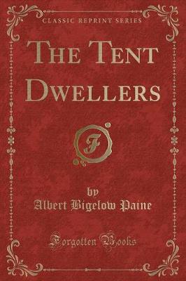 The Tent Dwellers (Classic Reprint)