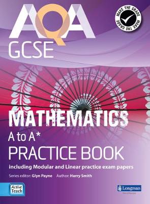 AQA GCSE Mathematics A-A* Practice Book: including Modular and Linear Practice Exam Papers