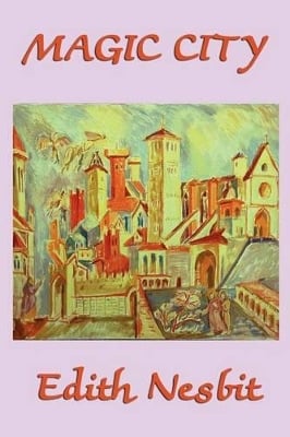 The Magic City: A Classic Fantasy Adventure for Young Readers