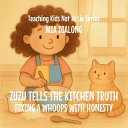 Zuzu Tells the Kitchen Truth: Fixing a Whoops with Honesty