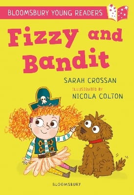 Fizzy and Bandit: A Bloomsbury Young Reader: White Book Band