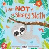 I Am Not A Sleepy Sloth!