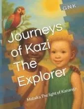 Journeys of Kazi The Explorer: Malaika The light of Kananga