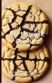 It's Time to Eat Earthquake Cookies