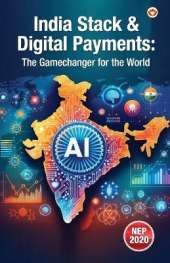 India Stack & Digital Payments: The Gamechanger for the World (Edition1st)