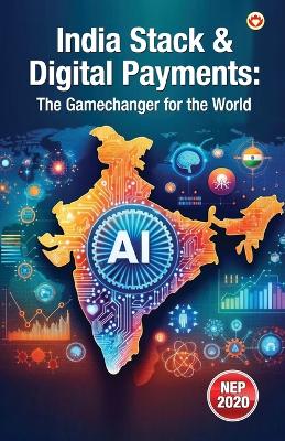 India Stack & Digital Payments: The Gamechanger for the World (Edition1st)