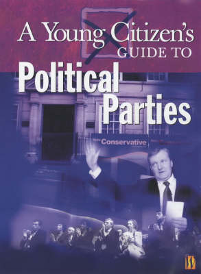 A Young Citizen's Guide to: Political Parties