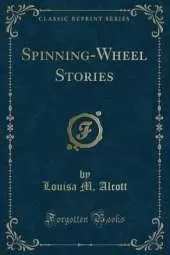 Spinning-Wheel Stories (Classic Reprint)