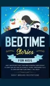 Bedtime Stories for Kids: Night meditations to get your kids a peaceful sleep without interruptions. Help him, with some of the best mindfulness tales, learn good habits and finally fall asleep!