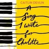 A Song I Wrote For Charlotte