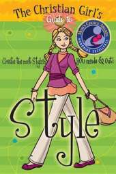 The Christian Girl's Guide to Style