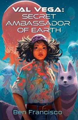Val Vega: Secret Ambassador of Earth