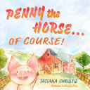 Penny the Horse...Of Course!