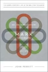 Mark for Teenagers: How Jesus Changes Everything, Study Guide with Leader's Notes