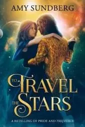 To Travel the Stars: A Retelling of Pride and Prejudice