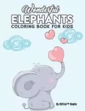 Wonderful Elephants Coloring Book For Kids: Girls Super Fun Coloring Pages With Adorable Elephant Illustrations, Adorable Designs To Color