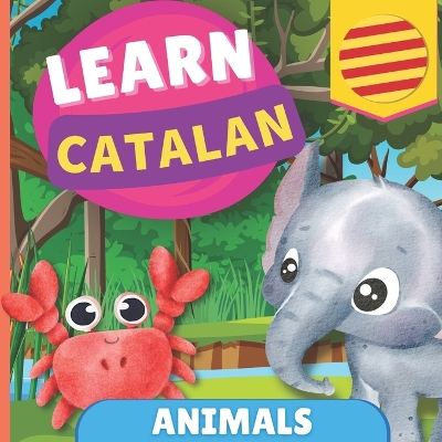 Learn catalan - Animals: Picture book for bilingual kids - English / Catalan - with pronunciations