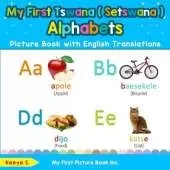 My First Tswana ( Setswana ) Alphabets Picture Book with English Translations: Bilingual Early Learning & Easy Teaching Tswana ( Setswana ) Books for Kids