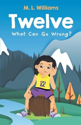 Twelve: What Can Go Wrong?