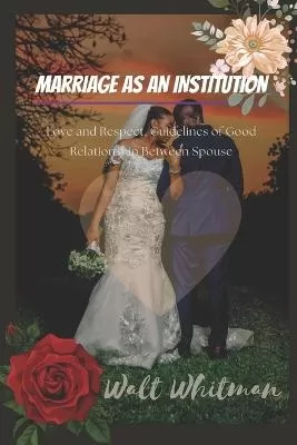 Marriage as an Institution: Love and Respect, Guidelines of Good Relationship Between Spouse