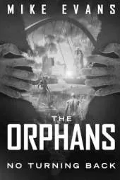 No Turning Back: A Post-Apocalyptic Zombie Survival Thriller (The Orphans Series Book 11)