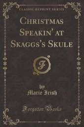 Christmas Speakin' at Skaggs's Skule (Classic Reprint)