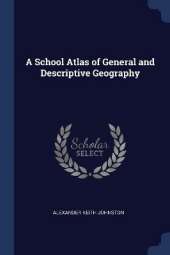 A School Atlas of General and Descriptive Geography