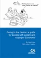 Going to the Dentist: A Guide for People with Autism and Asperger Syndrome